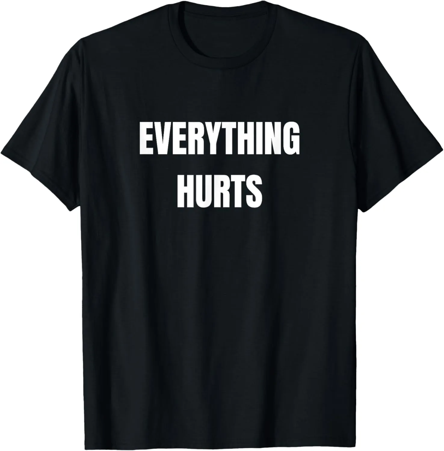 Everything Hurts T-Shirt - Women's Classic Fit Black Letter Print Crew Neck Short Sleeve T-Shirt - Small