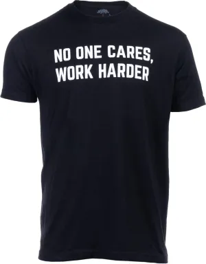 No One Cares, Work Harder | Weight Lifting Saying Workout Tee Shirt, Motivational Phrase T-Shirt for Men